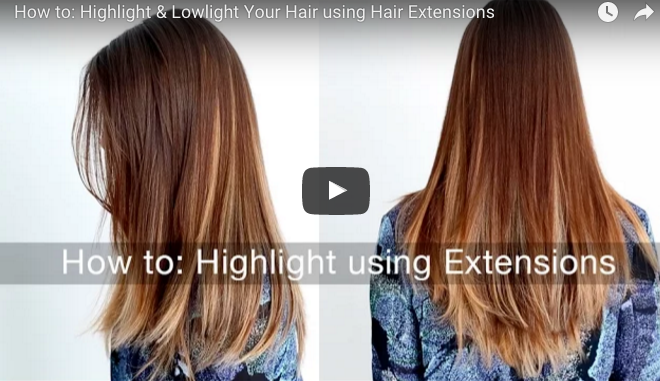 highlight lowlight your hair using clip in hair extensions